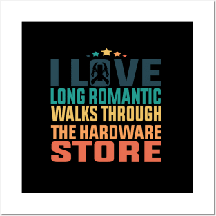I Love Long Romc Walks Through The Hardware Store Posters and Art
